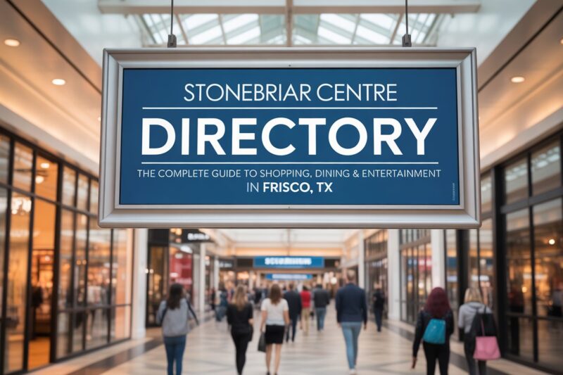 Stonebriar Centre Directory: The Complete Guide to Shopping, Dining & Entertainment in Frisco, TX